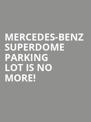 Mercedes-Benz Superdome Parking Lot is no more